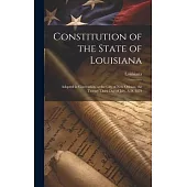 Constitution of the State of Louisiana: Adopted in Convention, at the City of New Orleans, the Twenty-Third Day of July, A.D. 1879