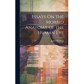 Essays On the Morbid Anatomy of the Human Eye