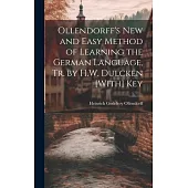 Ollendorff’s New and Easy Method of Learning the German Language, Tr. by H.W. Dulcken [With] Key