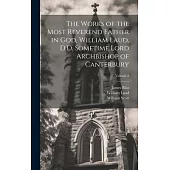 The Works of the Most Reverend Father in God, William Laud, D.D. Sometime Lord Archbishop of Canterbury; Volume 2