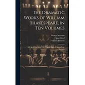 The Dramatic Works of William Shakespeare, in Ten Volumes: All’s Well That Ends Well. Twelfth Night. Winter’s Tale. Macbeth