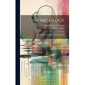 Gynecology: A Manual For Students And Practitioners