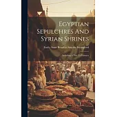 Egyptian Sepulchres And Syrian Shrines: Including A Visit To Palmyra