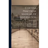 Cortina Practical Manual Of Conversation: English For Hebrews, Consisting Of A Series Of Lessons Containing The Most Useful Vocabularies And Dialogues