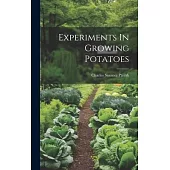 Experiments In Growing Potatoes