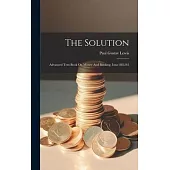 The Solution: Advanced Text-book On Money And Banking, Issue 885242