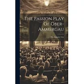 The Passion Play Of Ober-ammergau: The Complete Text