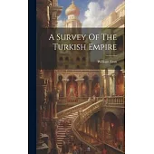 A Survey Of The Turkish Empire