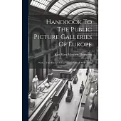 Handbook To The Public Picture Galleries Of Europe: With ... The History Of The Various Schools Of Painting