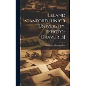 Leland Stanford Junior University. [photo-gravures]