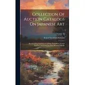 Collection Of Auction Catalogs On Japanese Art: Also Including Exhibition Catalogs, Pamphlets, Journal Extracts, And Early Japanese Illustrated Books;