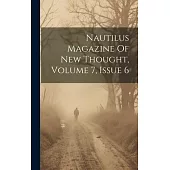 Nautilus Magazine Of New Thought, Volume 7, Issue 6