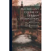Macmillan’s Course of German Compostion: First Course, Parallel German-English Extracts and Parallel English-German Syntax