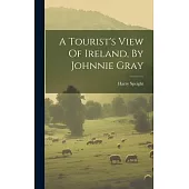 A Tourist’s View Of Ireland, By Johnnie Gray