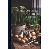 Notes On Lilies and Their Culture