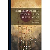 Schleiermacher, Personal and Speculative