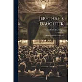 Jephthah’s Daughter: A Biblical Drama in One Act