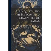 An Inquiry Into the History and Character of Rahab