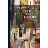 Observations On Currency, Population, and Pauperism: In Two Letters to Arthur Young, Esq