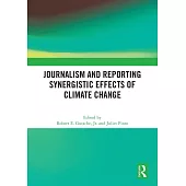 Journalism and Reporting Synergistic Effects of Climate Change