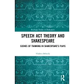 Speech ACT Theory and Shakespeare: Scenes of Thanking in Shakespeare’s Plays