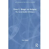 Peter L. Berger on Religion: The Social Reality of Religion