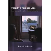 Through a Nuclear Lens: France, Japan, and Cinema from Hiroshima to Fukushima