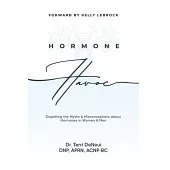 Hormone Havoc: Dispelling the Myths & Misconceptions about Hormones in Women and Men