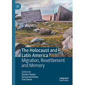 The Holocaust and Latin America: Migration, Resettlement and Memory