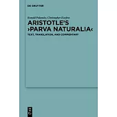 Aristotle’s >Parva Naturalia: Text, Translation, and Commentary