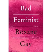 Bad Feminist [Tenth Anniversary Edition]: Essays