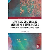 Strategic Culture and Violent Non-State Actors: A Comparative Study of Salafi-Jihadist Groups