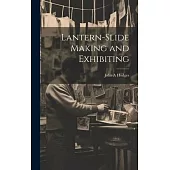 Lantern-slide Making and Exhibiting