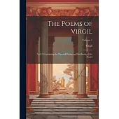 The Poems of Virgil: Vol. I. Containing the Pastoral Poems and Six Books of the Æneid; Volume 1