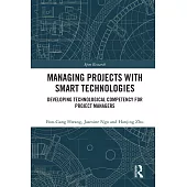 Managing Projects with Smart Technologies: Developing Technological Competency for Project Managers