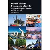 Human Barrier Design and Lifecycle: A Cognitive Ergonomics Approach and Path Forward