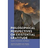 Philosophical Perspectives on Existential Gratitude: Analytic, Continental, and Religious