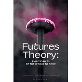 Futures Theory: Philosophies of the World to Come