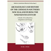 Archaeology and History of the Chinese in Southern New Zealand During the Nineteenth Century