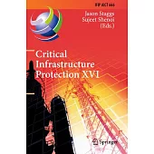 Critical Infrastructure Protection XVI: 16th Ifip Wg 11.10 International Conference, Iccip 2022, Virtual Event, March 14-15, 2022, Revised Selected Pa