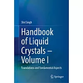 Handbook of Liquid Crystals - Volume I: Foundations and Fundamental Aspects