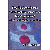 How Did Japan Accede To The Anti-Personnel Mine Ban Convention?: The Perspective Of A Government Insider