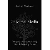 Universal Media: Shaping History, Impacting Lives, Influencing Futures