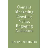 Content Marketing Creating Value, Engaging Audiences