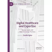 Digital Healthcare and Expertise: Mental Health and New Knowledge Practices