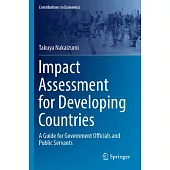 Impact Assessment for Developing Countries: A Guide for Government Officials and Public Servants