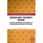 Borderlands Children’s Theatre: Historical Developments and Emergence of Chicana/O/Mexican-American Youth Theatre
