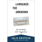 Language: The Unknown: An Initiation Into Linguistics