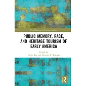 Public Memory, Race, and Heritage Tourism of Early America