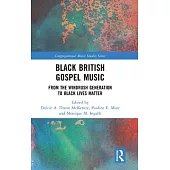 Black British Gospel Music: From the Windrush Generation to Black Lives Matter